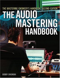 The Mastering Engineer's Handbook, Second Edition: The Audio Mastering Handbook