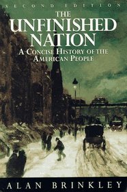 Unfinished Nation, The : A Concise History of the American People (Second Edition)
