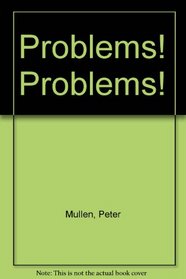 Problems! Problems!