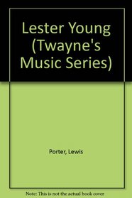 Lester Young (Twayne's Music Series)