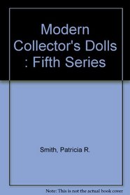 Modern Collector's Dolls: Fifth Series