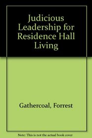 Judicious Leadership for Residence Hall Living