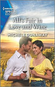 All's Fair in Love and Wine (Love in the Valley, Bk 2) (Harlequin Special Edition, No 2975)