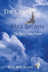 The Ghost And Mrs. Brown: The Spirit Lives Forever