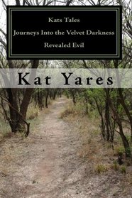 Kats Tales - Journeys Into the Velvet Darkness: Revealed Evil