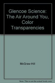 Glencoe Science: The Air Around You, Color Transparencies