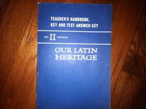 Our Latin Heritage: Teacher's Handbook, Keyand Test Answer Key (Book II)