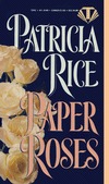 Paper Roses (Paper, Bk 1) (aka Texas Rose: Too Hard to Handle, Bk 2)