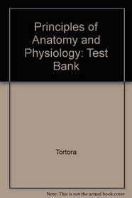 Principles of Anatomy and Physiology: Test Bank