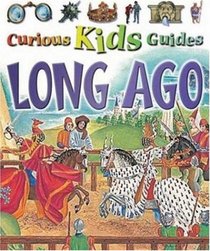 Long Ago (Curious Kids Guides)