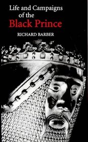 The Life and Campaigns of the Black Prince : from contemporary letters, diaries and chronicles, including Chandos Herald's Life of the Black Prince