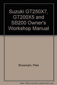 Suzuki GT250X7, GT200X5 and SB200 Owner's Workshop Manual