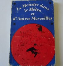 Le Monstre Dans Le Metro et D'autres Merveilles (French Edition)