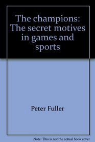 The champions: The secret motives in games and sports