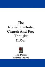 The Roman Catholic Church And Free Thought (1868)