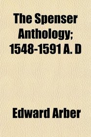The Spenser Anthology; 1548-1591 A. D