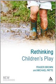 Rethinking Children's Play (New Childhoods)