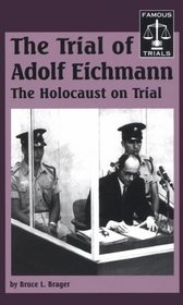 Famous Trials - The Trial of Adolf Eichmann (Famous Trials)