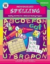 Individualized Spelling: Spelling Activities -  Intermediate