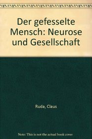 Der gefesselte Mensch: Neurose und Gesellschaft (German Edition)
