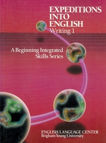 Expeditions into English: Writing I: A Beginning Integrated Skills Series