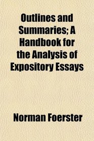 Outlines and Summaries; A Handbook for the Analysis of Expository Essays