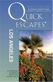Quick Escapes Los Angeles, 6th : 20 Weekend Getaways from the Metro Area (Quick Escapes Series)