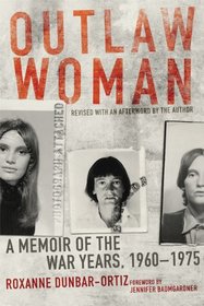 Outlaw Woman: A Memoir of the War Years, 1960?1975, Revised Edition