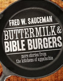 Buttermilk and Bible Burgers: More Stories from the Kitchens of Appalachia