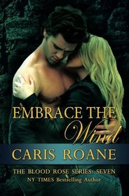 Embrace the Wind (The Blood Rose Series) (Volume 7)