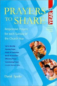 Prayers to Share--Year B: Responsive Prayers for Each Sunday of the Church Year