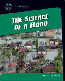 The Science of a Flood (21st Century Skills Library: Disaster Science)