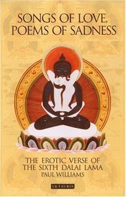 Songs of Love, Poems of Sadness : The Erotic Verse of the Sixth Dalai Lama