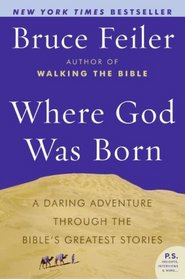 Where God Was Born: A Daring Adventure Through the Bible's Greatest Stories (P.S.)