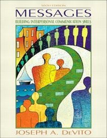Messages : Building Interpersonal Communication Skills (6th Edition)