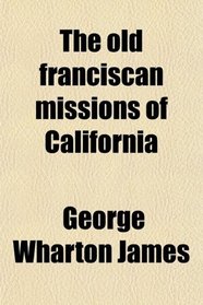 The old franciscan missions of California