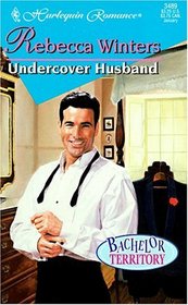 Undercover Husband (Bachelor Territory) (Harlequin Romance, No 3489)