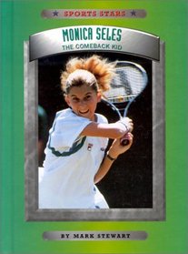 Monica Seles: The Comeback Kid (Sports Stars)