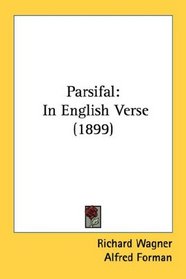 Parsifal: In English Verse (1899)