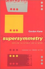 Supersymmetry: Unveiling the Ultimate Laws of Nature