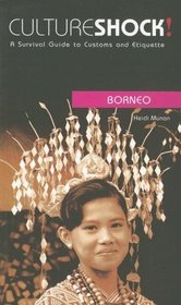 Culture Shock! Borneo: A Survival Guide to Customs and Etiquette