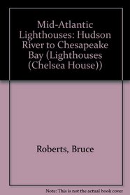 Mid-Atlantic Lighthouses: Hudson River to Chesapeake Bay (Lighthouse Series (Philadelphia, Pa.).)