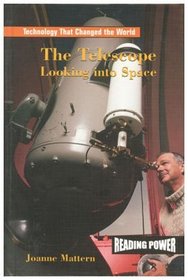The Telescope: Looking into Space (Technology That Changed the World)