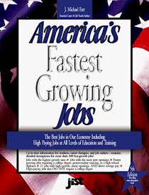 America's Fastest Growing Jobs (5th Ed):  Details On The Best Jobs At All Levels Of Education And Training