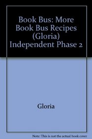 Book Bus: More Book Bus Recipes (Gloria) Independent Phase 2