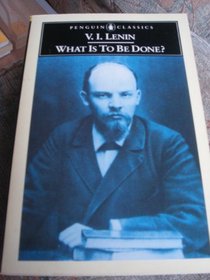 What Is to Be Done? (Classics)