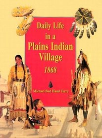 Daily Life in a Plains Indian Village 1868