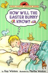 How Will the Easter Bunny Know? (First Choice Chapter Book)