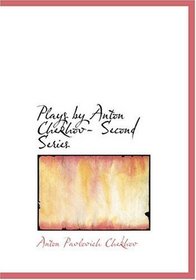 Plays by Anton Chekhov- Second Series (Large Print Edition)