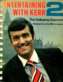 Entertaining with Kerr: 2 (The Galloping Gourmet)